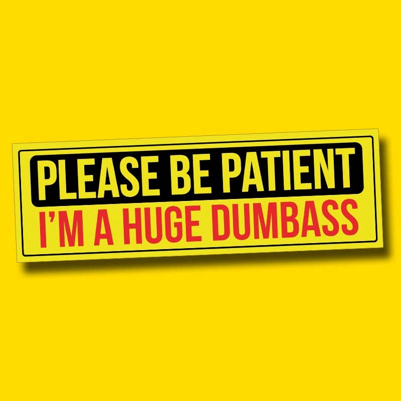 PLEASE BE PATIENT Bumper Sticker - The Feral Market
