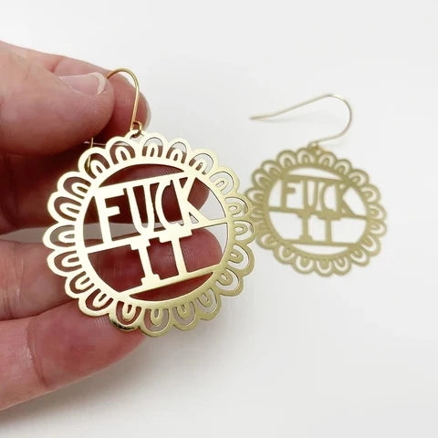 F*ck It Earrings
