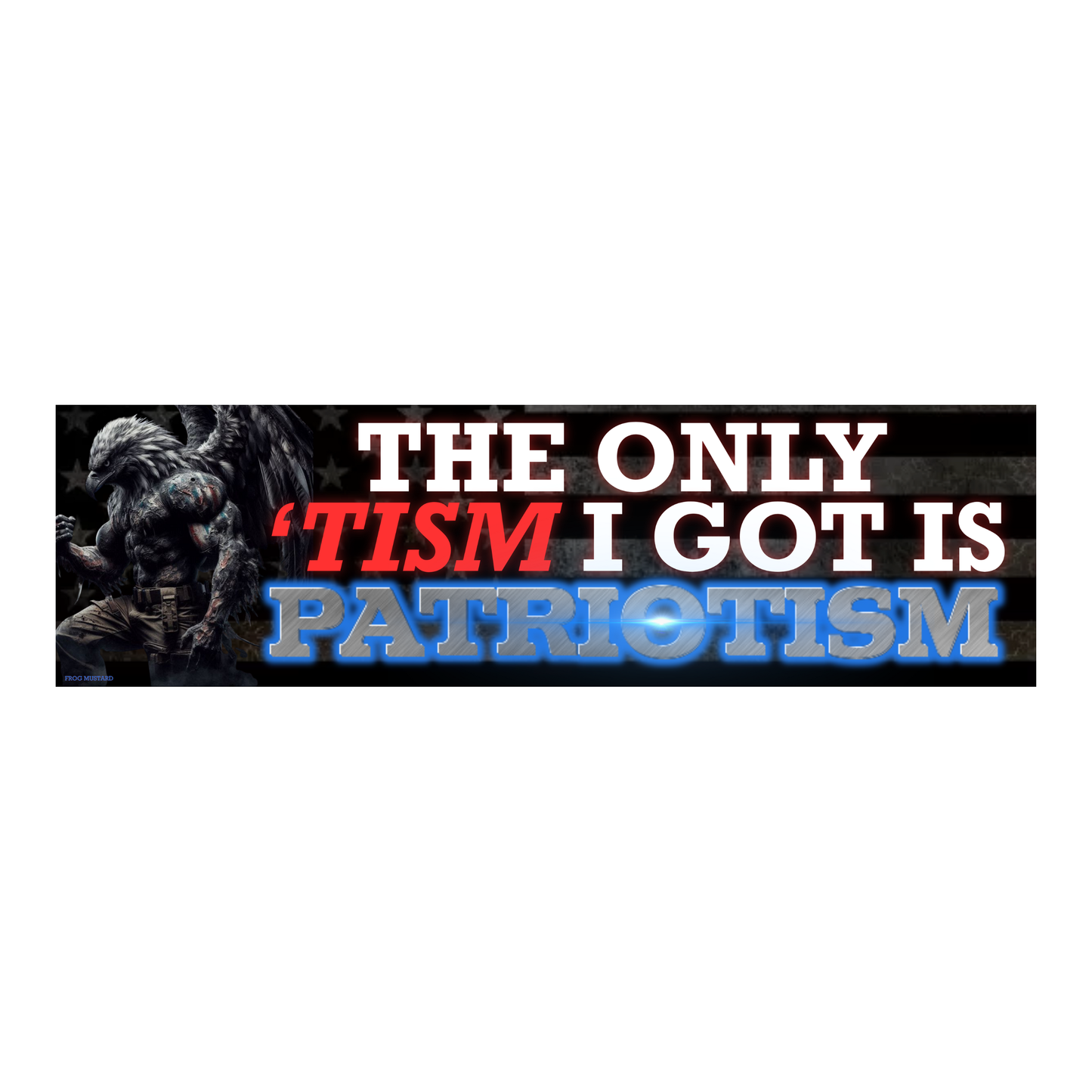 The Only 'Tism I Got is Patriotism - The Feral Market