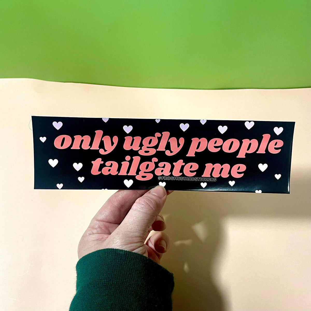 Only Ugly People Tailgate Me - The Feral Market