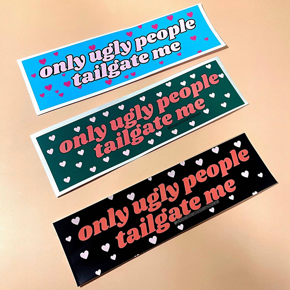 Only Ugly People Tailgate Me - The Feral Market