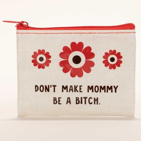 Don't Make Mommy Coin Purse