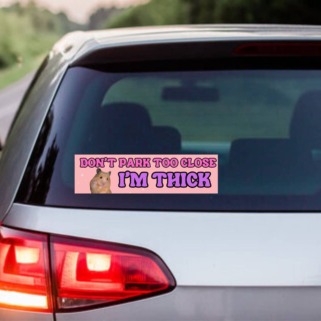 Don't Park Too Close I'm Thick - Hamster Meme - The Feral Market