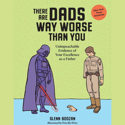 There Are Dads Way Worse Than You