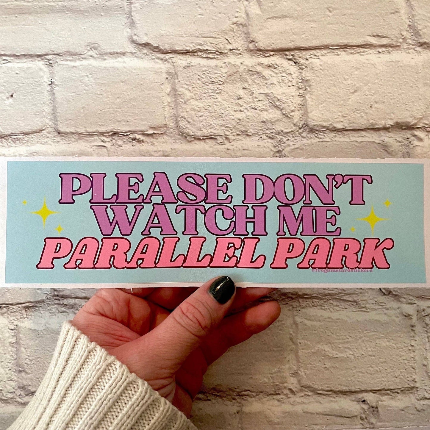 Please Don't Watch Me Parallel Park - The Feral Market
