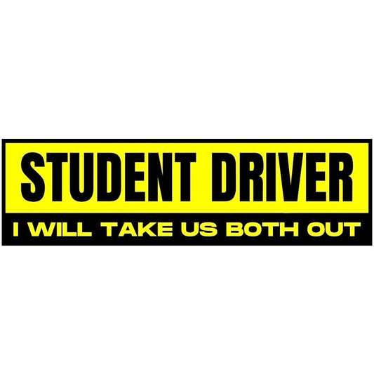 Student Driver I Will Take Us Both Out - The Feral Market