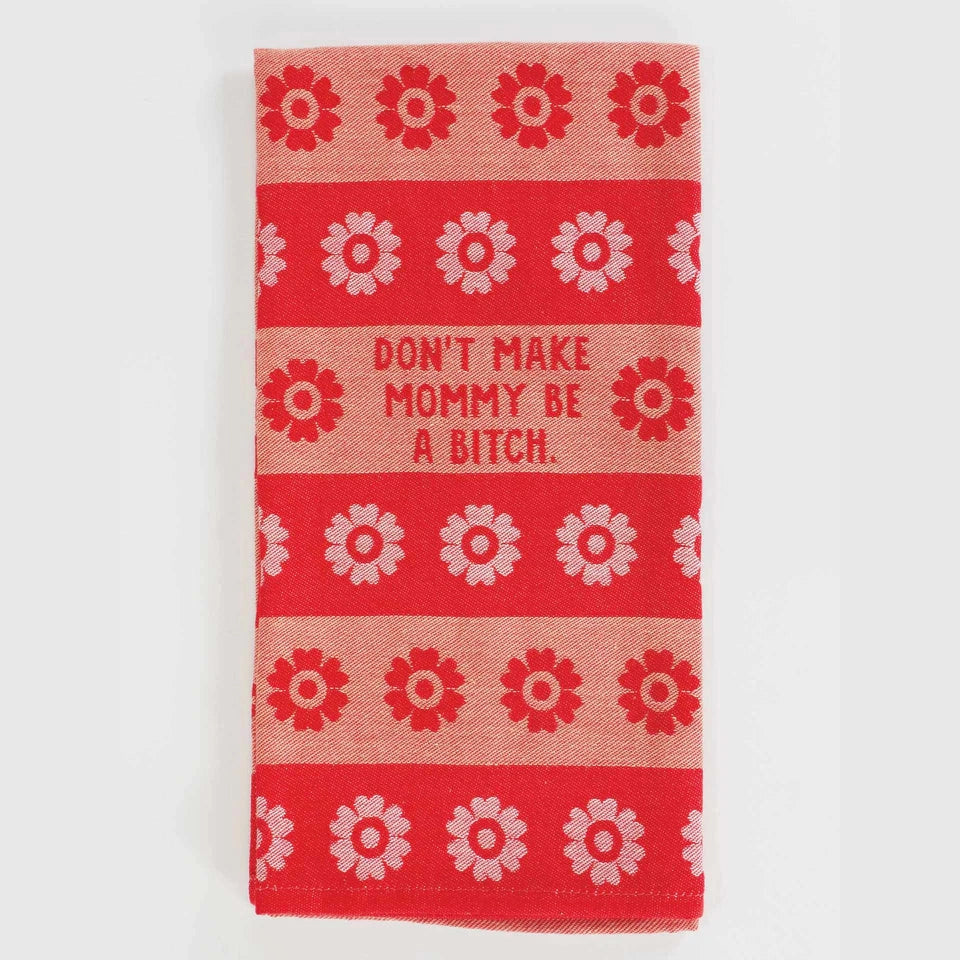 Don't Make Mommy Dish Towel - The Feral Market