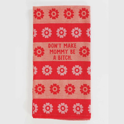 Don't Make Mommy Dish Towel - The Feral Market