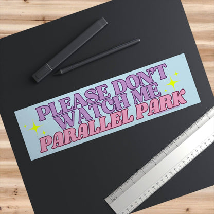 Please Don't Watch Me Parallel Park - The Feral Market