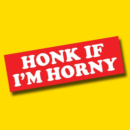 HONK IF I'M HORNY Bumper Sticker - The Feral Market
