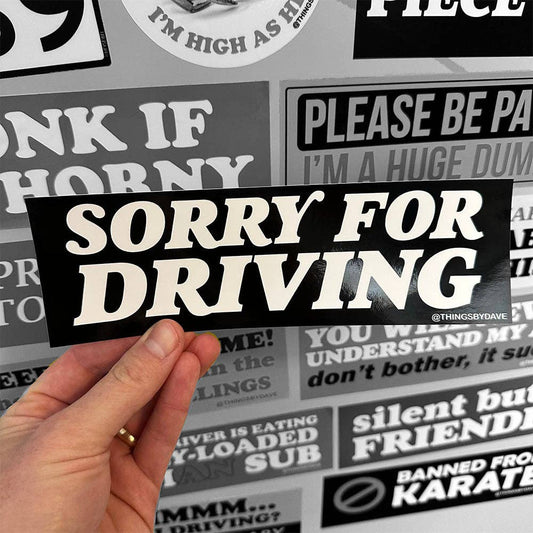 SORRY FOR DRIVING Bumper Sticker - The Feral Market