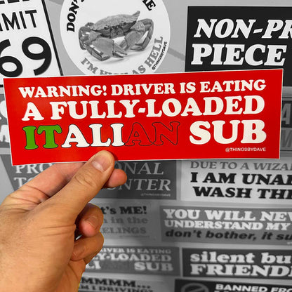 WARNING! DRIVER IS EATING A FULLY-LOADED ITALIAN SUB Bumper Sticker