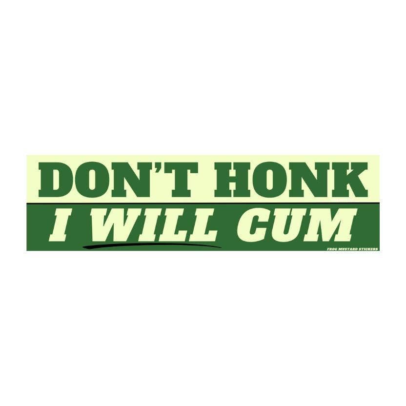 Don't Honk - I Will Cum - The Feral Market