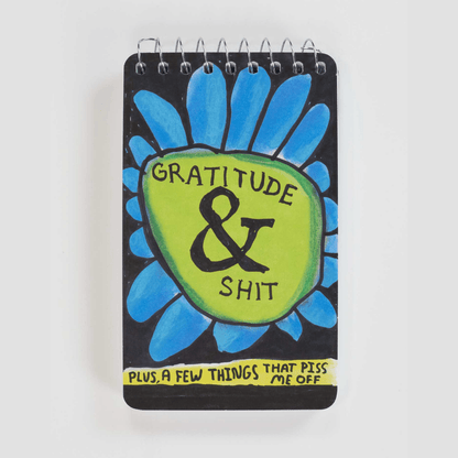 Gratitude & Shit. Plus A Few Things That Piss Me Off 3x5 Spiral Notebook