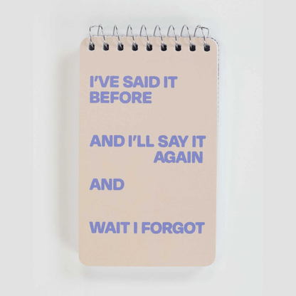 I've Said It Before And I'll Say It Again And Wait I Forgot 3x5 Spiral Notebook - The Feral Market
