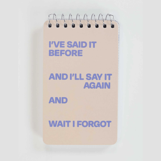 I've Said It Before And I'll Say It Again And Wait I Forgot 3x5 Spiral Notebook - The Feral Market