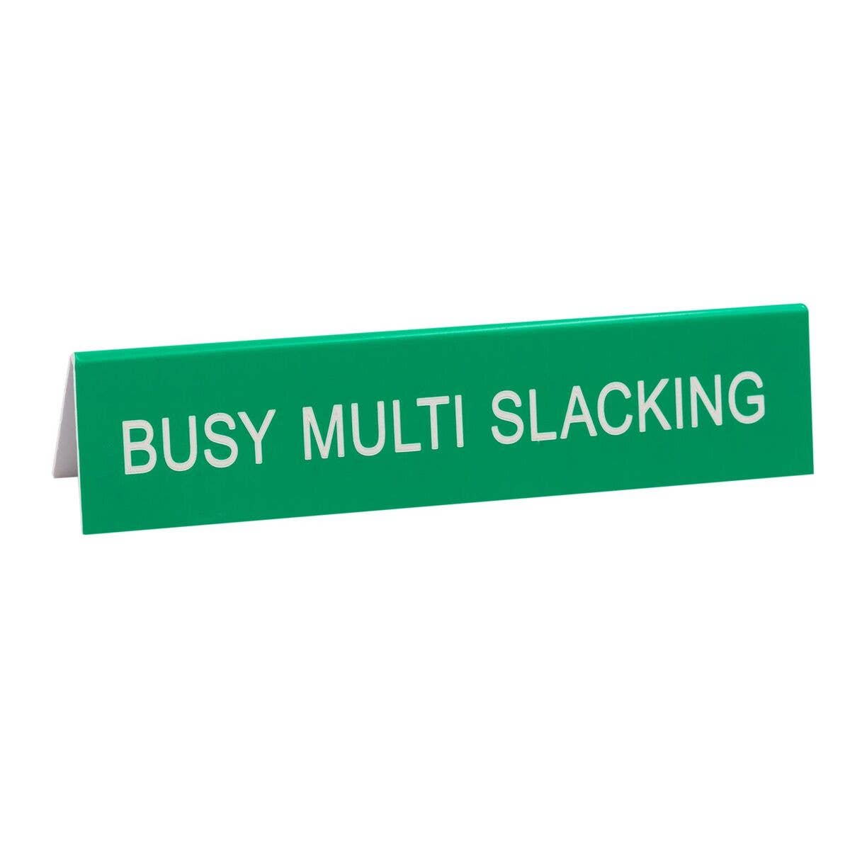 Busy Multi Slacking Long Desk Sign