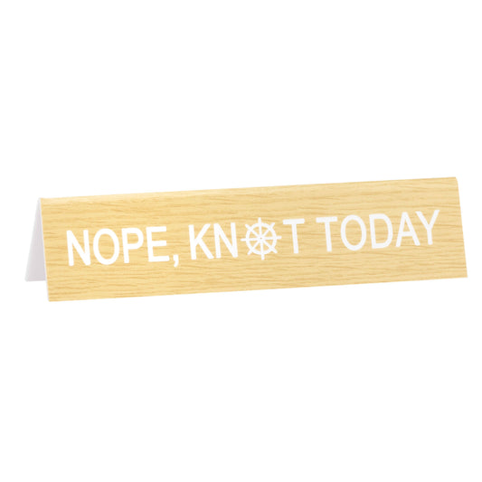 Nope, Knot Today Long Desk Sign