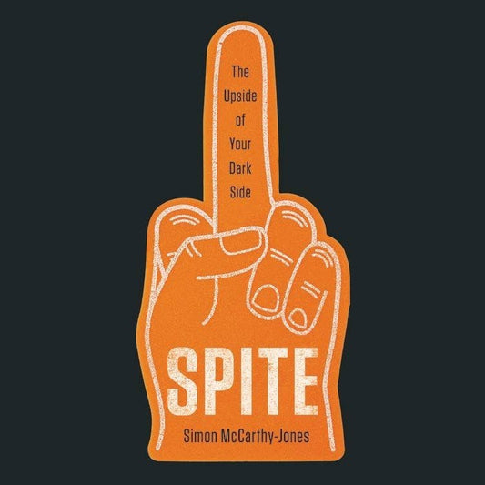 Spite: The Upside to Your Dark Side