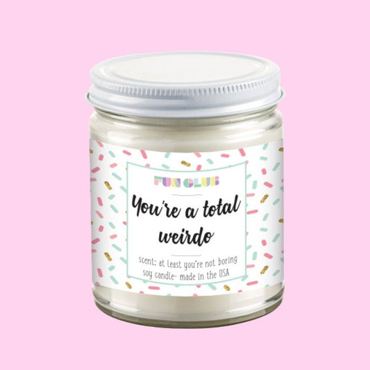 You're A Total Weirdo Candle - The Feral Market