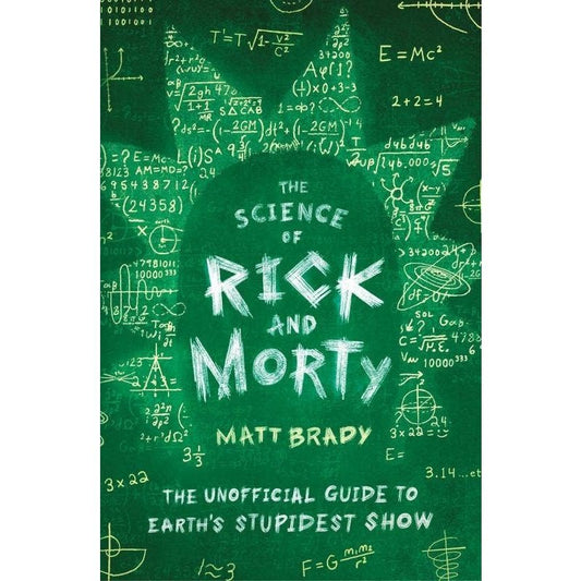 Science of Rick and Morty: The Unofficial Guide