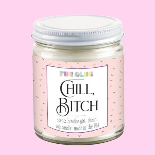 Chill, Bitch Candle - The Feral Market