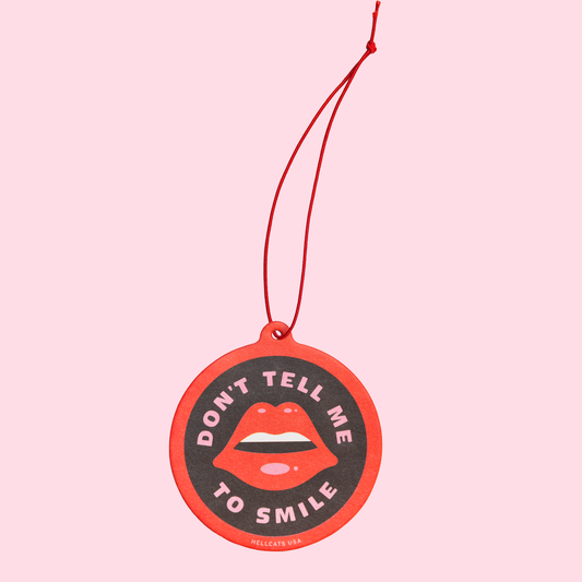 Don't Tell Me To Smile Air Fresheners
