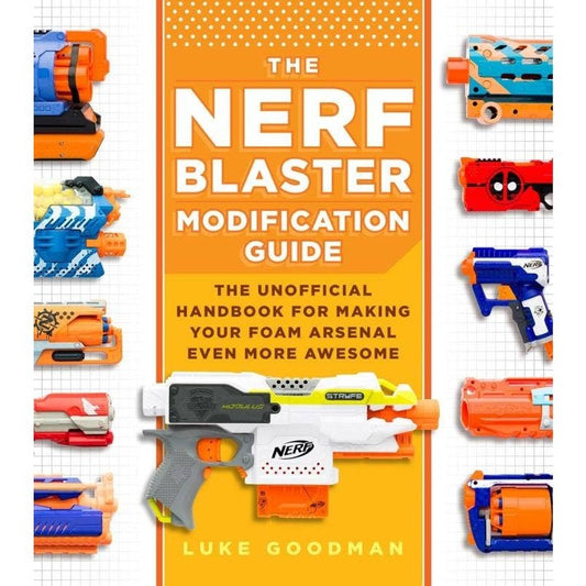 Nerf Blaster Modification Guide: The Unofficial Handbook