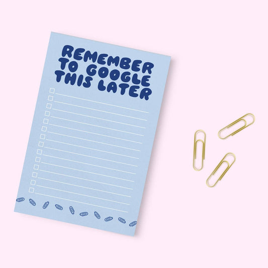 Remember to Google This Later Notepad - The Feral Market