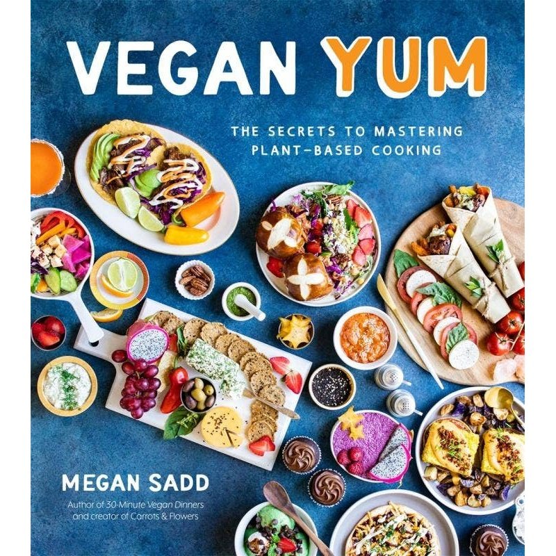 Vegan YUM : The Secrets to Mastering Plant-Based Cooking