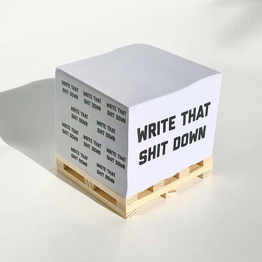 Write That Shit Down Pallet Sticky Notes - The Feral Market