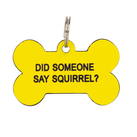 Did Someone Say Squirrel? Dog Tag