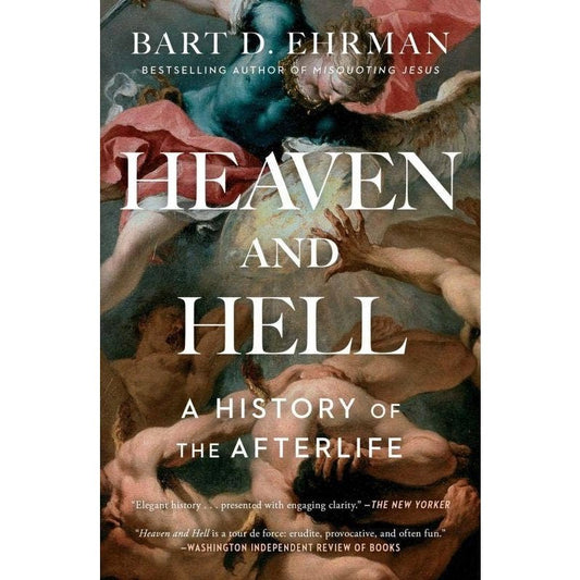 Heaven and Hell: A History of the Afterlife