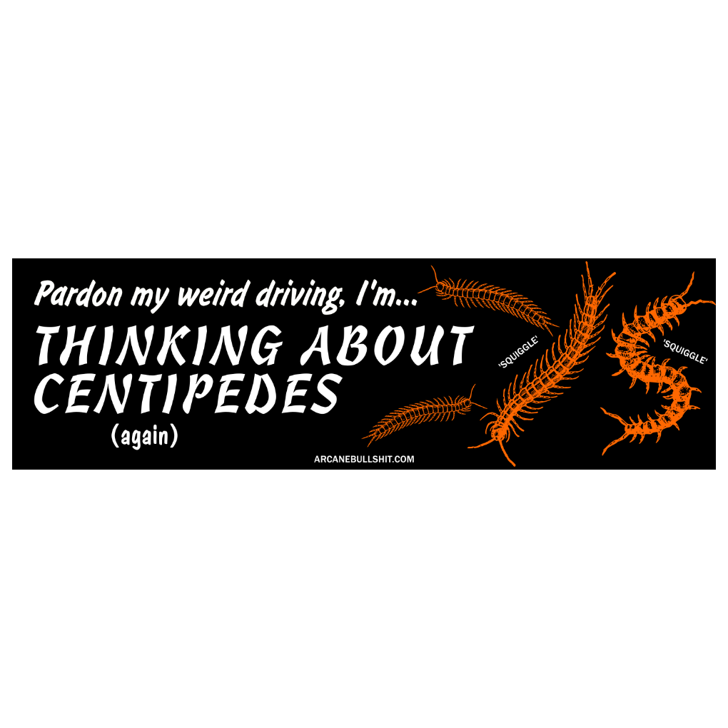 "Thinking About Centipedes" Bumper Sticker